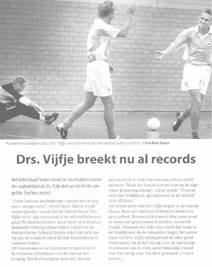 Drs. Vijfje in de UK Drs. Vijfje breekt nu al records is de titel van een artikel in de UK van vandaag.