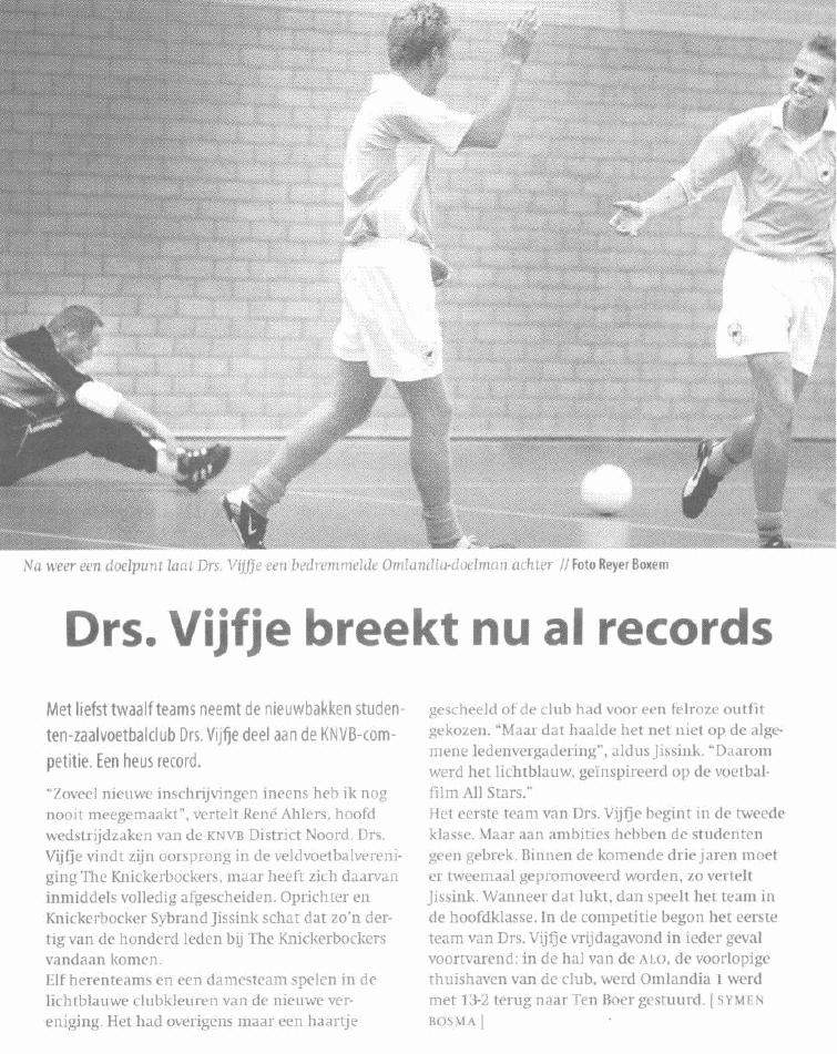 Drs. Vijfje in de UK Drs. Vijfje breekt nu al records is de titel van een artikel in de UK van vandaag.